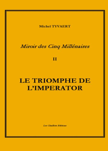 Miroir des cinq millénaires. Vol. 2. Le triomphe de l'imperator