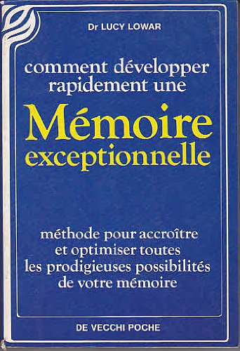 comment développer rapidement une mémoire exceptionnelle / methode pour accroitre et optimiser toute