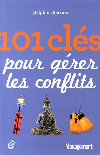 101 clés pour gérer les conflits
