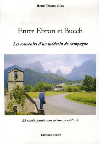entre ebron et buëch : les souvenirs d'un médecin de campagne 35 années passées avec sa trousse médi