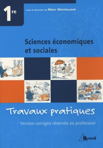 Sciences économiques et sociales 1re : travaux pratiques : version corrigée réservée au professeur