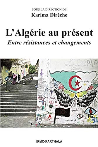 L'Algérie au présent : entre résistances et changements