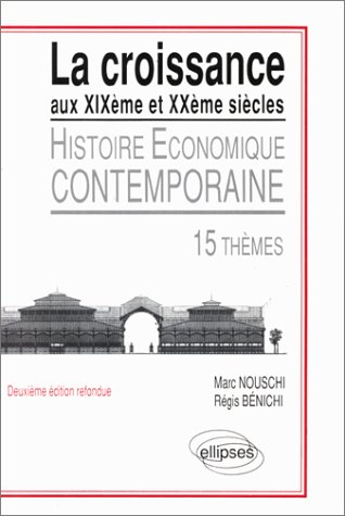 La croissance aux XIXe et XXe siècles : histoire contemporaine : 15 thèmes
