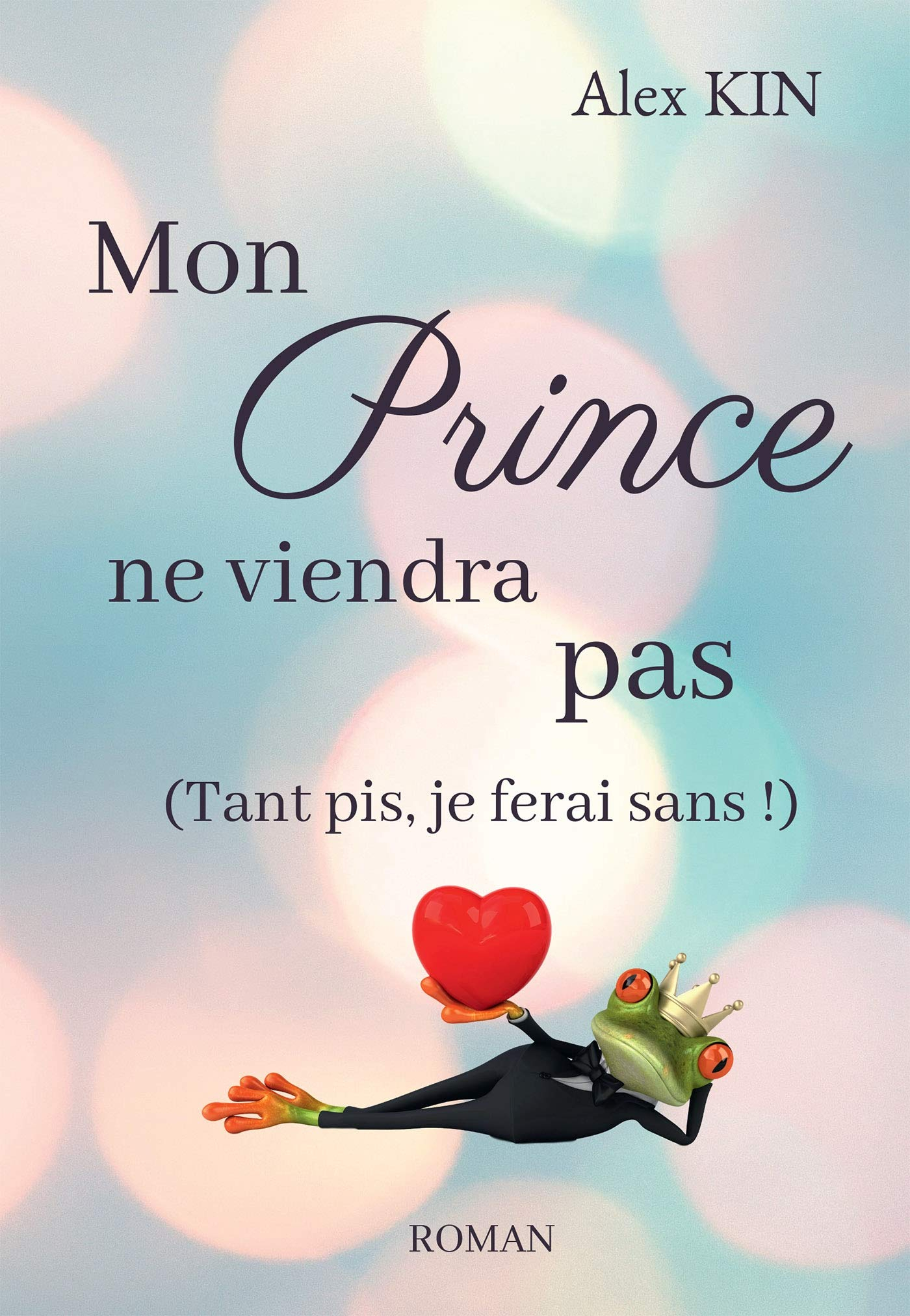 Mon prince ne viendra pas : (Tant pis, je ferai sans !)