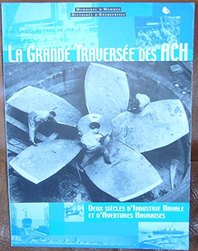 La grande traversée des ACH : deux siècles d'industrie navale et d'aventures havraises