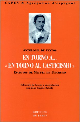 En torno a... En torno al casticismo : escritos de Miguel de Unamuno, antologia de textos