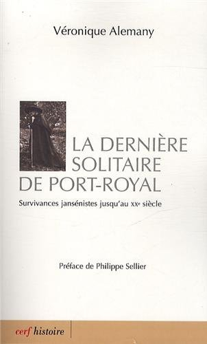 La dernière Solitaire de Port-Royal : survivances jansénistes jusqu'au XXe siècle