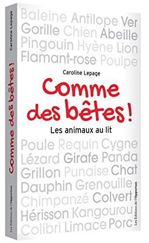Comme des bêtes ! : les animaux au lit