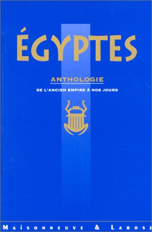 Egyptes : anthologie, de l'ancien empire à nos jours