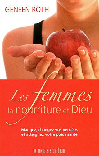 Les femmes, la nourriture et Dieu : mangez, changez vos pensées et atteignez votre poids santé