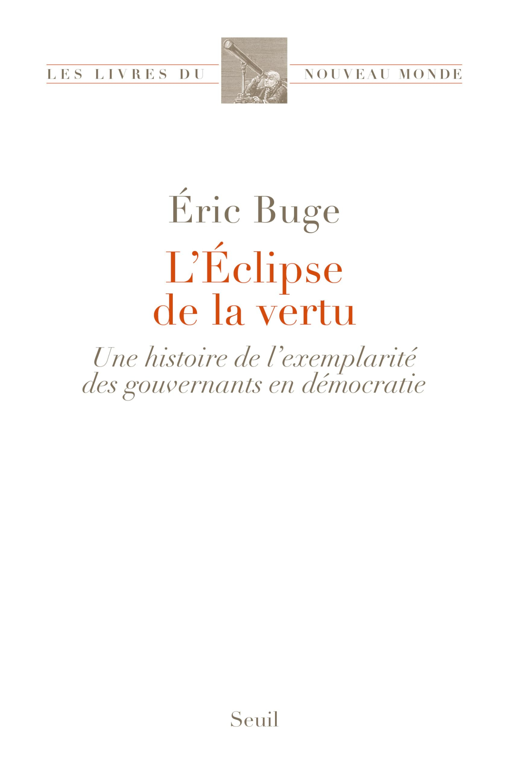 L'Éclipse de la vertu: Une histoire de lexemplarité des gouvernants en démocratie