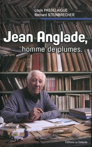 Jean Anglade, homme de plumes : un cheminement avec le chroniqueur de l'Auvergne