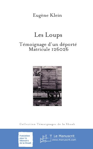 Les loups : témoignage d'un déporté, matricule 126026
