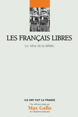 les français libres. le refus de la défaite.