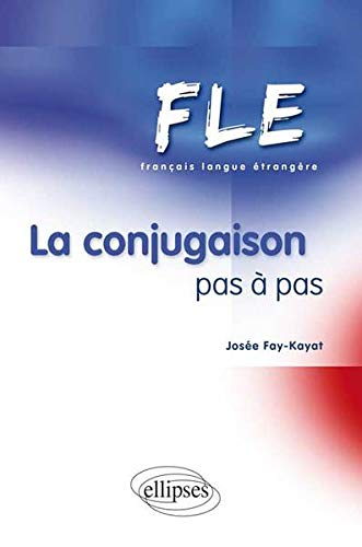 La conjugaison pas à pas : FLE, français langue étrangère