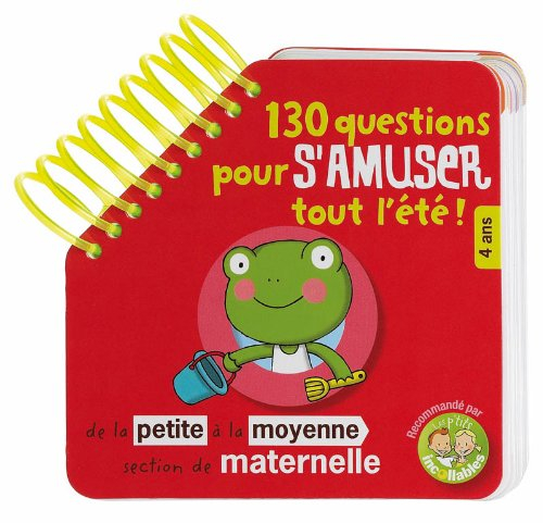130 questions pour s'amuser tout l'été ! : de la petite à la moyenne section de maternelle, 4 ans : 