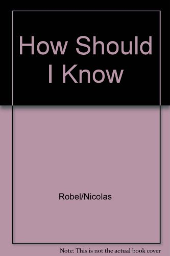 How should I know ?