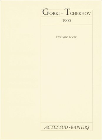 Gorki-Tchekhov, 1900 : d'après la correspondance des deux écrivains