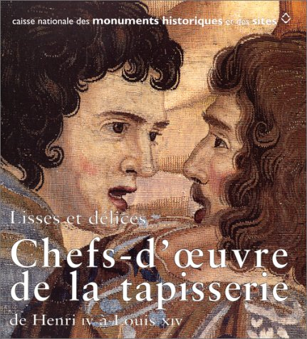 Lisses et délices : chefs-d'oeuvre de la tapisserie de Henri IV à Louis XIV