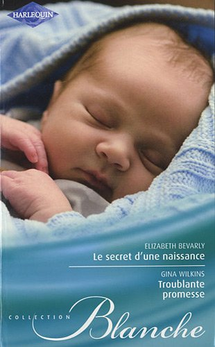 Le secret d'une naissance. Troublante promesse