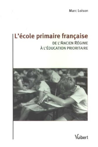 L'école primaire française : de l'Ancien Régime à l'éducation prioritaire