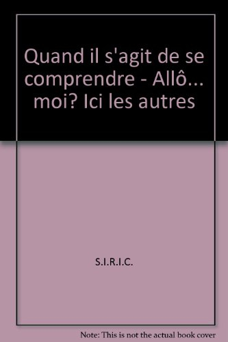 Quand il s'agit de se comprendre : Allô... moi ? Ici les autres