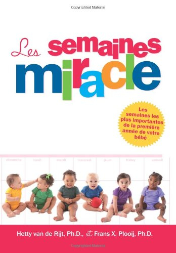 les semaines miracle: sept bonds de développement mental prévisibles, liés à l'âge de votre bébé déc