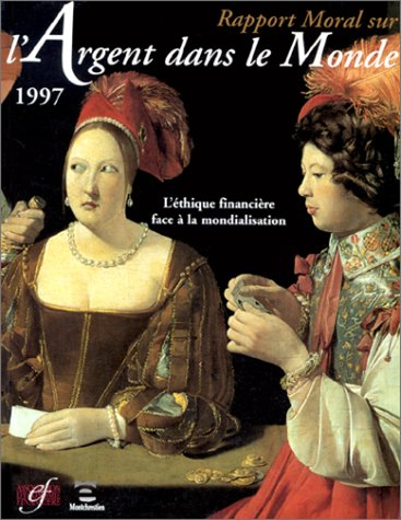 rapport moral sur l'argent dans le monde, 1997. l'éthique financière face à la mondialisation