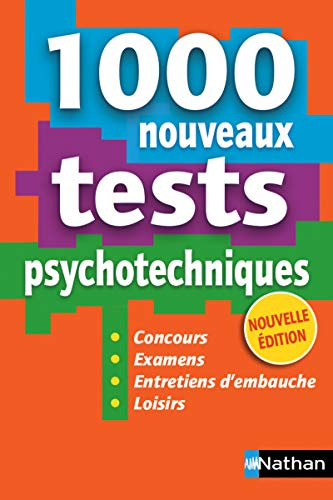 1.000 nouveaux tests psychotechniques : concours, examens, entretiens d'embauche, loisirs