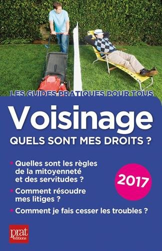 Voisinage, quels sont mes droits ? : quelles sont les règles de la mitoyenneté et des servitudes, co