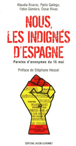 Nous, les indignés d'Espagne : paroles d'anonymes du 15 mai