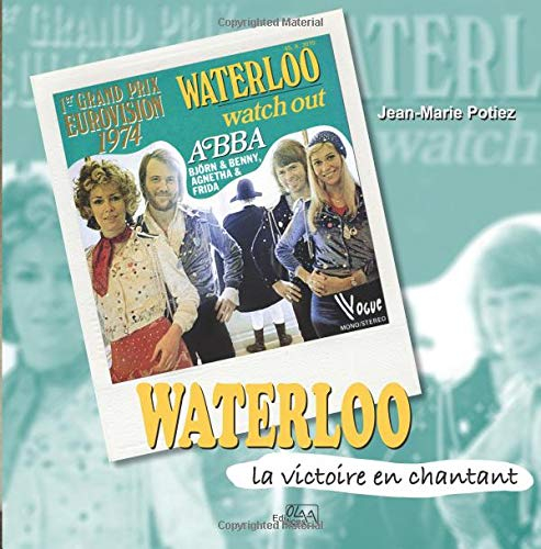 WATERLOO, La victoire en chantant