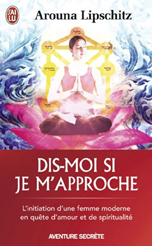 Dis-moi si je m'approche : l'initiation d'une femme moderne en quête d'amour et de spiritualité