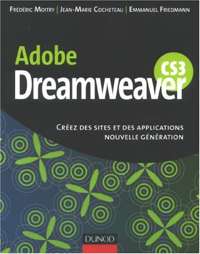 Adobe Dreamweaver CS3 : créez des sites et des applications nouvelle génération