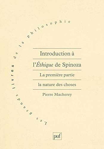 Introduction à l'éthique de Spinoza. La première partie, la nature des choses