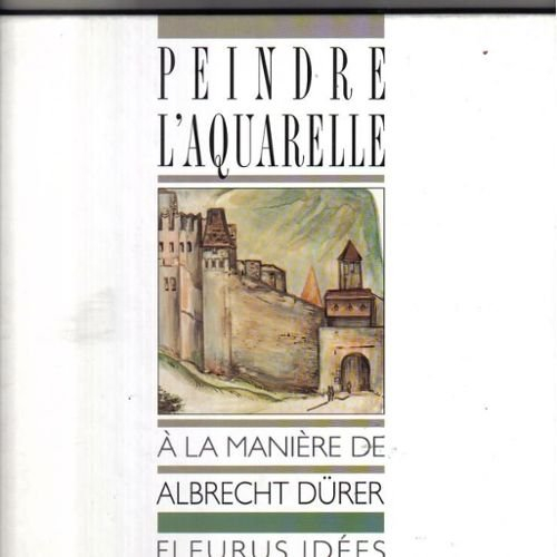 Peindre l'aquarelle à la manière de Dürer