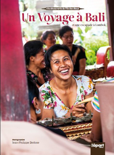 Un voyage à Bali : et une escapade à Lombok : à la découverte de l'île des dieux