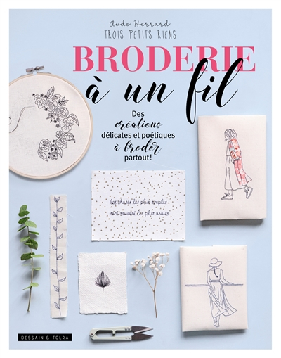 Broderie à un fil : des créations délicates et poétiques à broder partout !