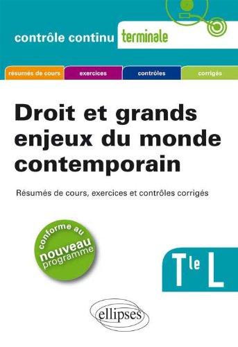 Droit et grands enjeux du monde contemporain, terminale L : résumés de cours, exercices et contrôles