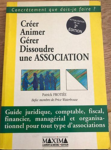 créer, animer, gérer, dissoudre une association