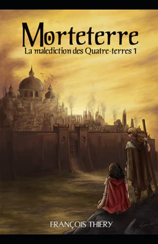 Morteterre: La Malédiction des Quatre-Terres, tome I