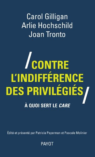 Contre l'indifférence des privilégiés : à quoi sert le care