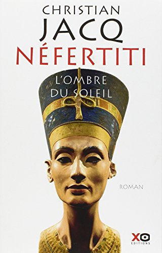 Néfertiti : l'ombre du soleil