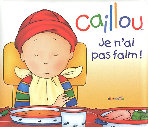 Caillou : je n'ai pas faim!