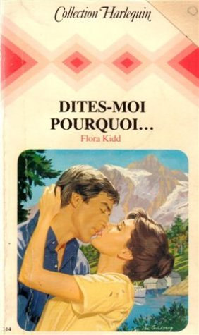 dites-moi pourquoi,,, : collection : collection harlequin n, 314