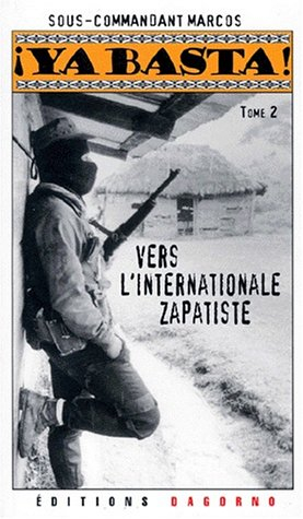 Ya basta !. Vol. 2. Vers l'internationale zapatiste