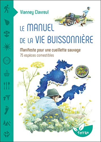 Le manuel de la vie buissonnière : manifeste pour une cueillette sauvage : 75 espèce comestibles