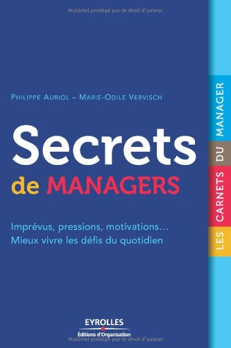 Secrets de managers : imprévus, pressions, motivations, mieux vivre les défis du quotidien