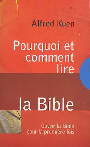 Pourquoi et comment lire la Bible : ouvrir la Bible pour la première fois