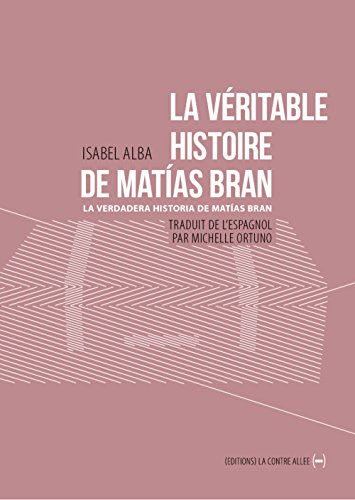 La véritable histoire de Matias Bran. Vol. 1. Les usines Weiser. La verdadera historia de Matias Bra